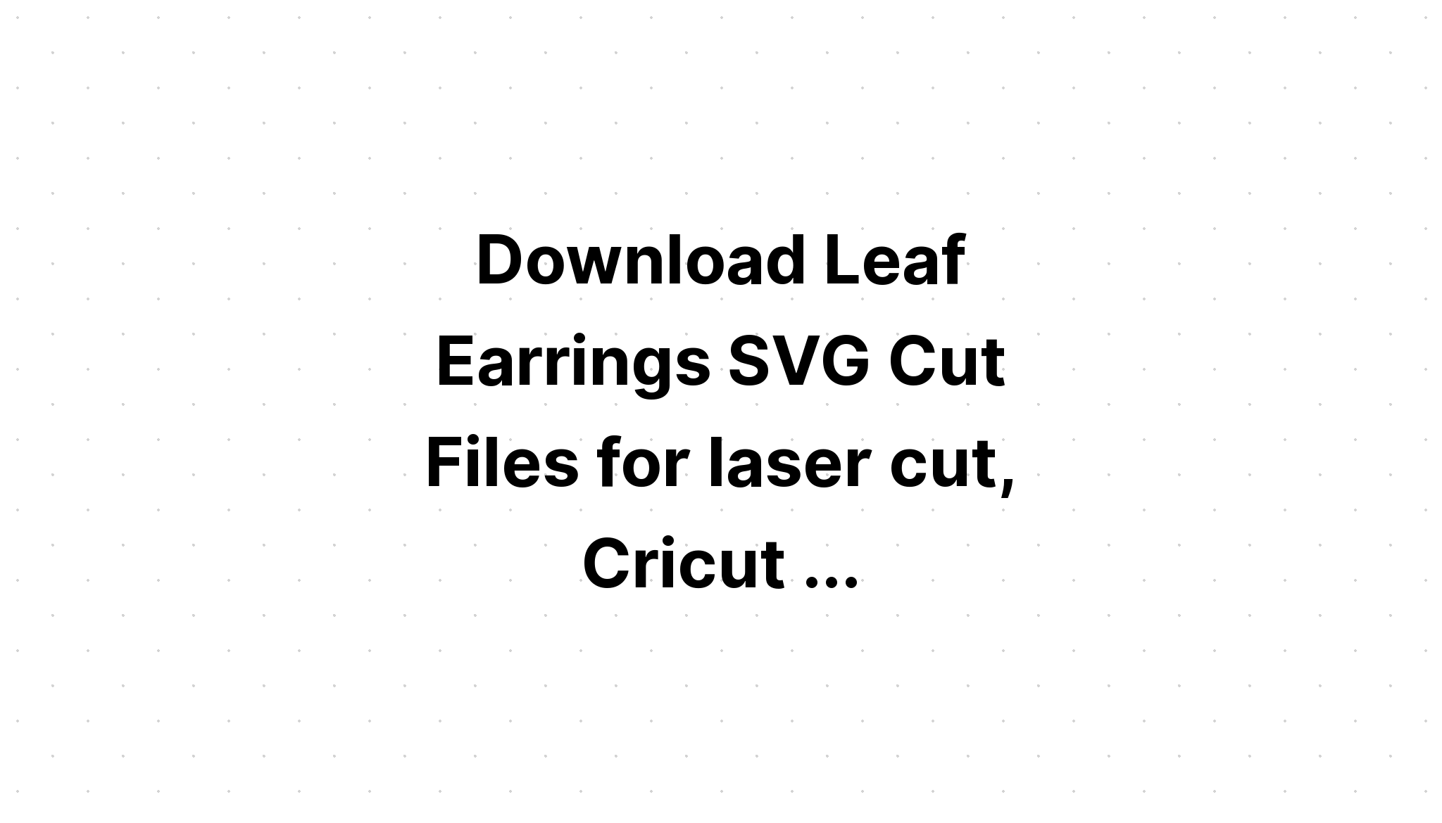 Download Free Multi Layered Earring Svg For Cricut - Layered SVG Cut File